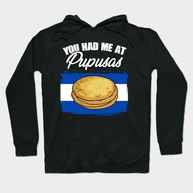 You Had Me At Funny Pupusas Salvadorenas For A Pupusa Lover Hoodie by sBag-Designs